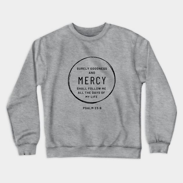 Christian Quote: Surely goodness and Mercy Crewneck Sweatshirt by ChristianLifeApparel